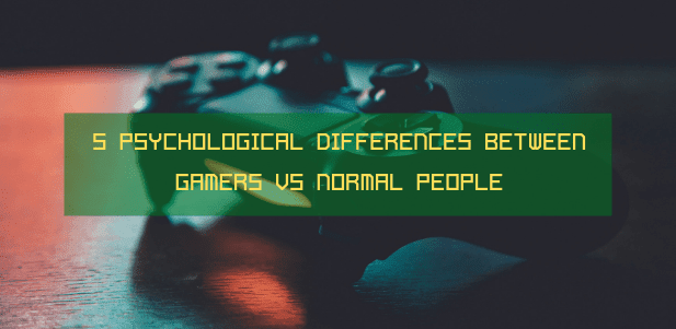 Psychological Differences Between Gamers vs Normal People
