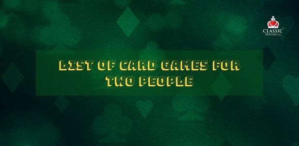 List Of Card Games For Two People list of card games for two people