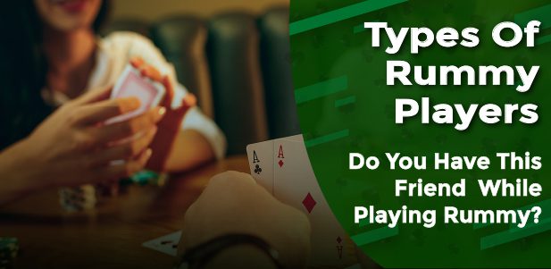 Types of Rummy Players -Do you have this friend while playing Rummy types of rummy players do you have this friend while playing rummy