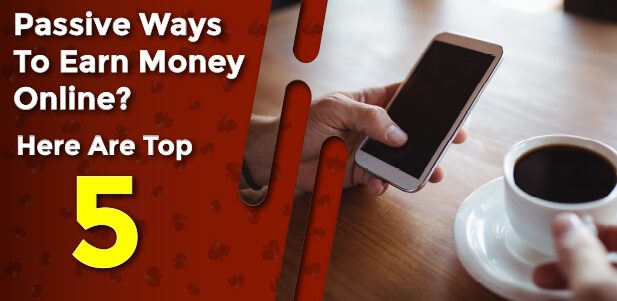 Passive Ways to Earn Money Online passive ways to earn money online